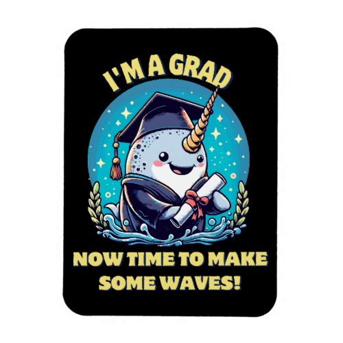I m a narwhal graduate Now time to make some wave Magnet