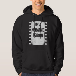 I m A Negative Person Old Camera Roll  Photographe Hoodie