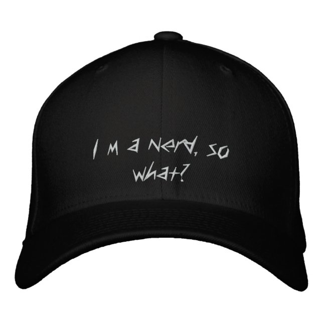 I´m a nerd, so what? embroidered baseball hat (Front)
