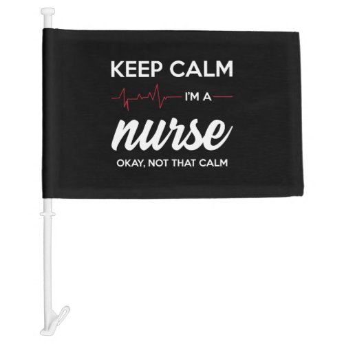 I m A Nurse Car Flag