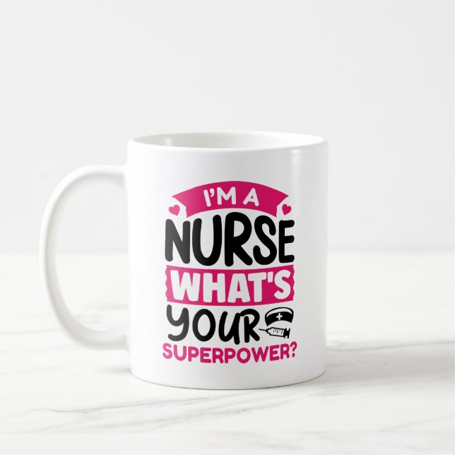 I’m A Nurse What’s Your Superpower? Coffee Mug (Left)