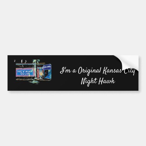 Im a Original Kansas City Night HawkHey Hay Club Bumper Sticker