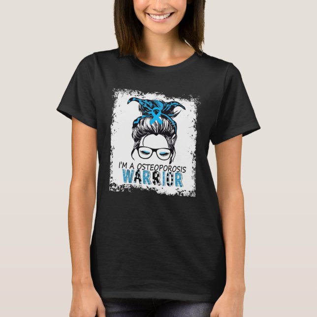 i m a osteoporosis warrior T-Shirt (Front)