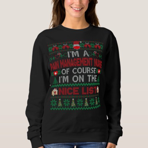 I M A Pain Management Nurse On Nice List Christmas Sweatshirt