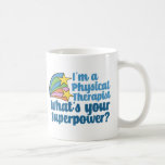 I’m a Physical Therapist What’s Your Superpower PT Coffee Mug<br><div class="desc">I’m a physical therapist,  what’s your superpower? A funny PT gift for someone in the field of physical therapy. Cute inspirational shooting stars next to the quote.</div>