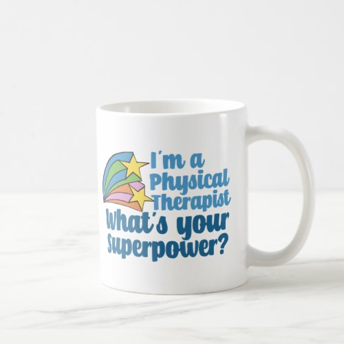 Im a Physical Therapist Whats Your Superpower PT Coffee Mug