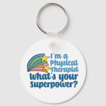 I’m A Physical Therapist What’s Your Superpower Pt Keychain by epicdesigns at Zazzle