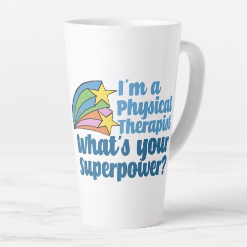 Im a Physical Therapist Whats Your Superpower PT Latte Mug