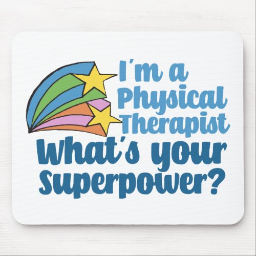 Im a Physical Therapist Whats Your Superpower PT Mouse Pad