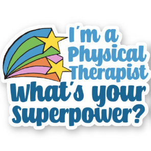 I’m a Physical Therapist What’s Your Superpower PT Sticker