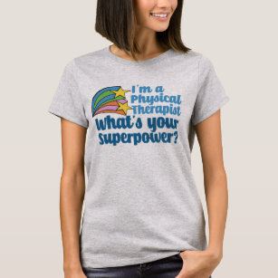 I’m a Physical Therapist What’s Your Superpower PT T-Shirt