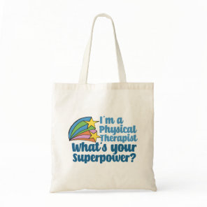 I’m a Physical Therapist What’s Your Superpower PT Tote Bag