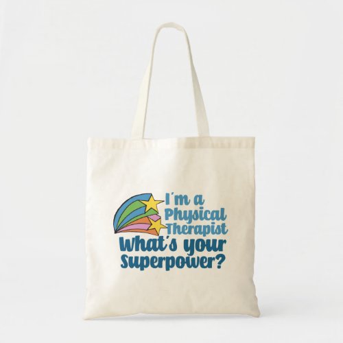 Im a Physical Therapist Whats Your Superpower PT Tote Bag