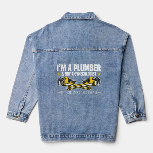 I m a plumber and not a gynecologist  denim jacket
