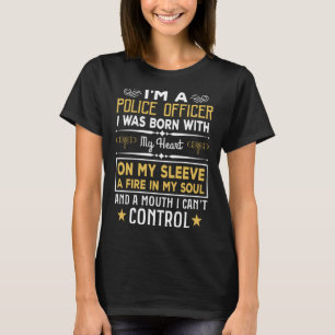 I m a Police Officer Born With My Heart Cute Polic T-Shirt