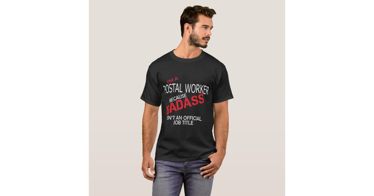 I M A Postal Worker Badass Job Funny Post Office C T Shirt