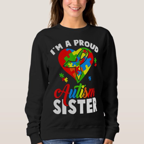 I M A Proud Autism Sister Proud Autism Syndrome Aw Sweatshirt