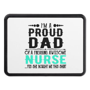 I m A Proud Dad Of A Freaking Awesome Nurse Hitch Cover