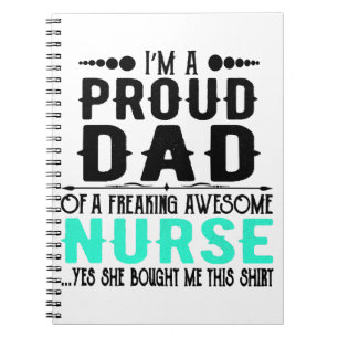 I m A Proud Dad Of A Freaking Awesome Nurse Notebook