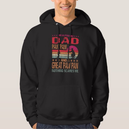 I M A Proud Dad Paw Paw And A Great Paw Paw Nothin Hoodie