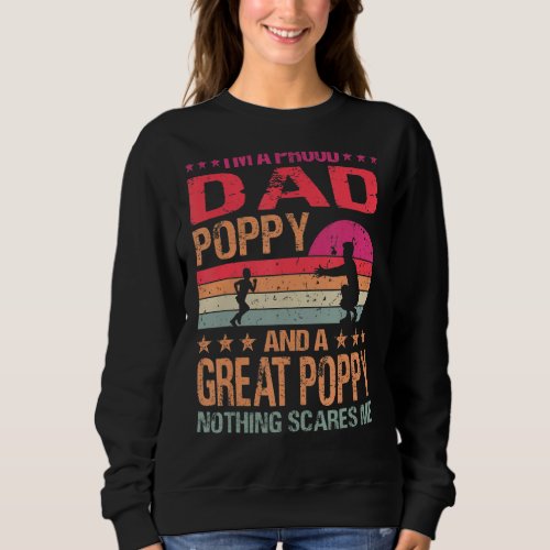 I M A Proud Dad Poppy And A Great Daddy Nothing Sc Sweatshirt