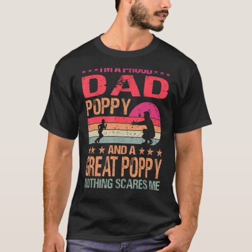 I M A Proud Dad Poppy And A Great Daddy Nothing Sc T_Shirt