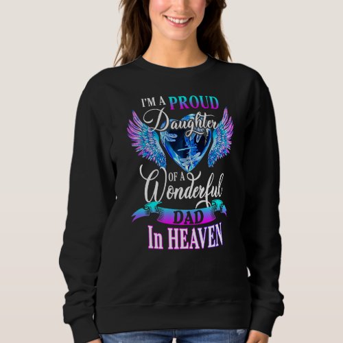 I M A Proud Daughter Of A Wonderful Dad In Heaven  Sweatshirt