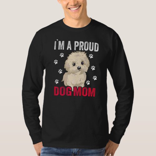 Im A Proud Dog Mom Dog Owner Mothers Day Idea T_Shirt