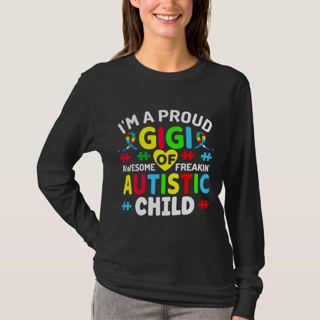 I M A Proud Gigi Of Autistic Child Autism Warriors T-Shirt (Front)