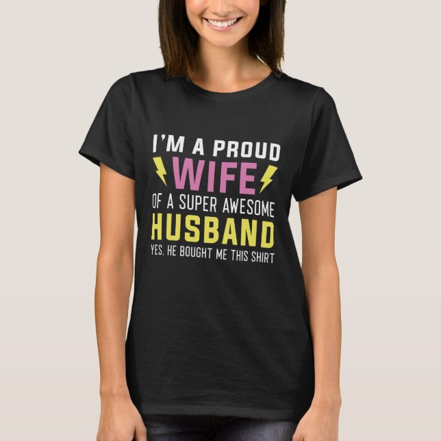 I’m A Proud Wife Of A Super Awesome Husband T-Shirt (Front)