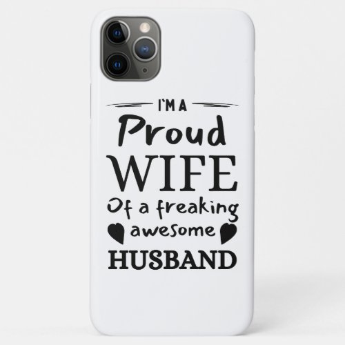 Im a Proud Wife of an Awesome Husband iPhone 11 Pro Max Case