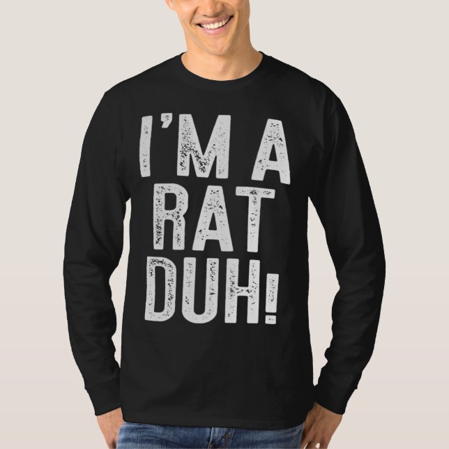 I m A Rat Duh  Costume T-Shirt (Front)