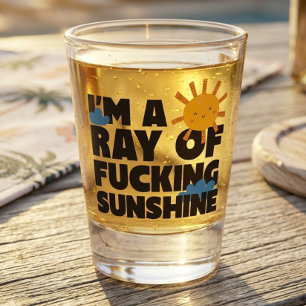 I’m a Ray of F*ing Sunshine Shot Glass – Funny