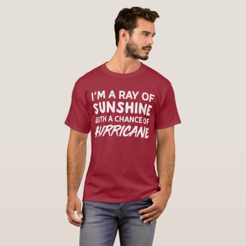 Iâm a ray of sunshine with a chance of funny flirt T_Shirt