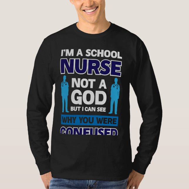 I´m A School Nurse Not A God T-Shirt (Front)
