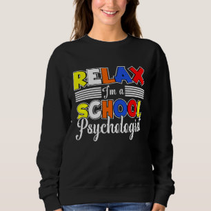 I m A School Psychologist Psychology Student Teach Sweatshirt