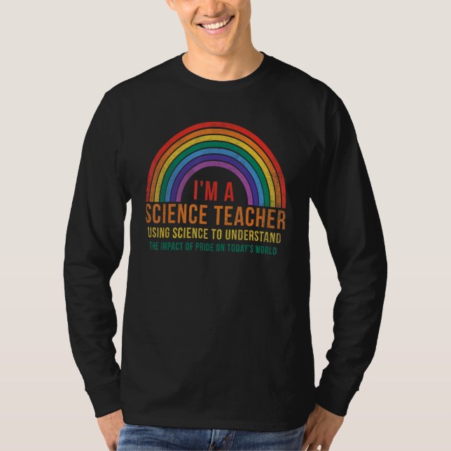 I m A Science Teacher Usin Science To Understand T T-Shirt (Front)