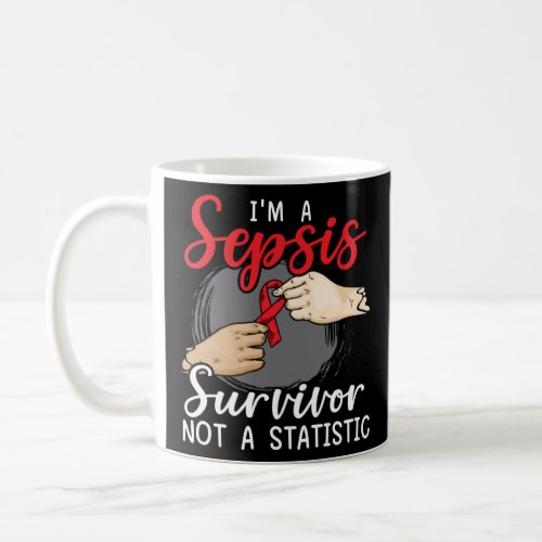 I m A Sepsis Survivor Not A Statistic Sepsis Aware Coffee Mug