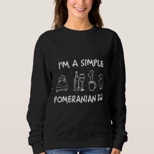 I M A Simple Pomeranian Dad Love Wine Coffee Sweatshirt