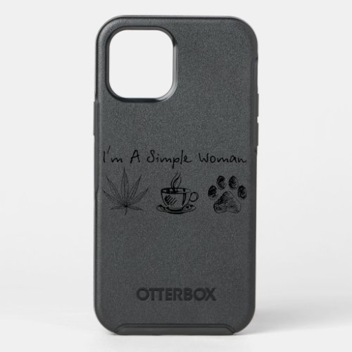 Im A Simple Woman Weed Coffee Dog Animal Fur Paw  OtterBox Symmetry iPhone 12 Pro Case