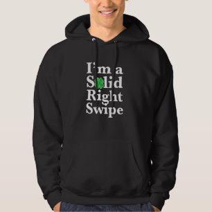 I M A Solid Right Swipe Funny Shamrock Dating Sing Hoodie