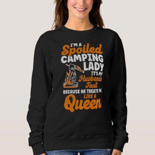I M A Spoiled Camping Lady It S My Husbands Fault  Sweatshirt