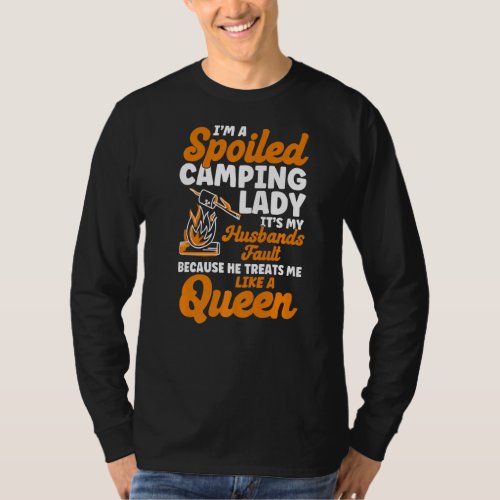 I M A Spoiled Camping Lady It S My Husbands Fault  T_Shirt