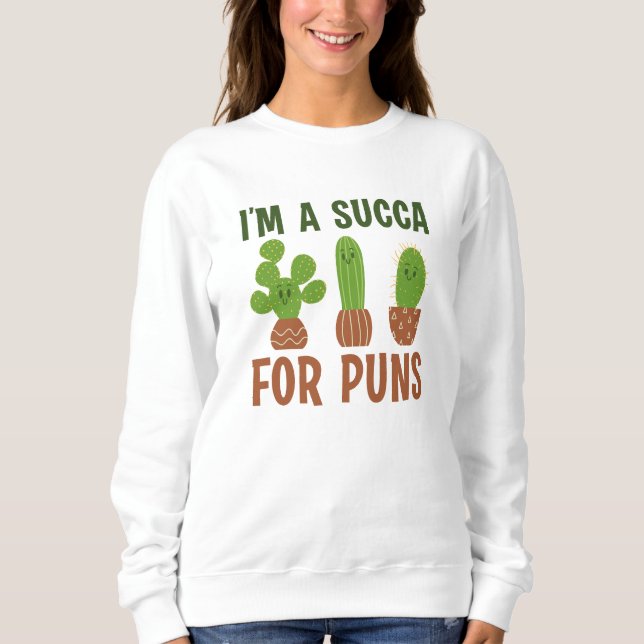 I’m A Succa For Puns Sweatshirt (Front)