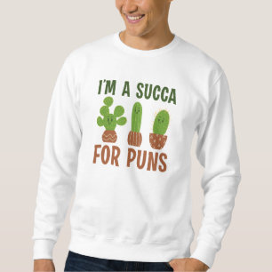 I’m A Succa For Puns Sweatshirt