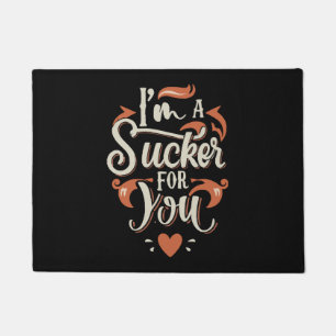 I m A Sucker For You Doormat