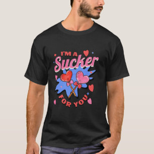 I m A Sucker For You Funny Valentine s Day Candy L T-Shirt