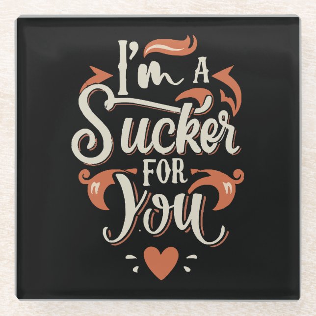 I m A Sucker For You Glass Coaster (Front)