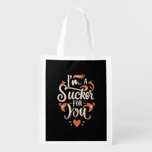 I m A Sucker For You Grocery Bag