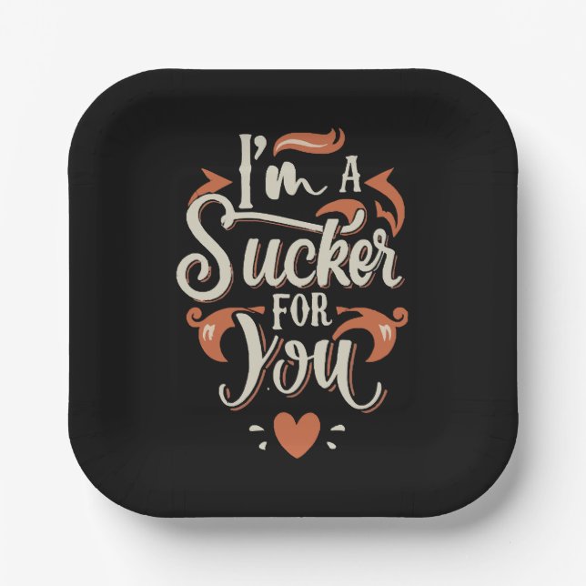 I m A Sucker For You Paper Plates (Front)